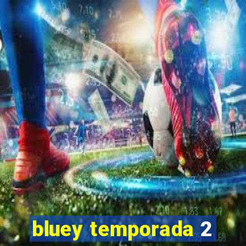 bluey temporada 2